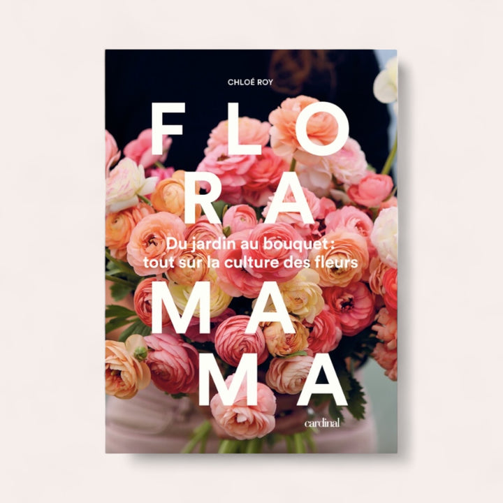 Floramama - From garden to bouquet: everything about growing flowers