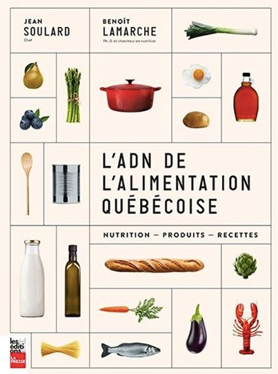 L'ADN de l'alimentation québécoise, nutrition, produits, recettes